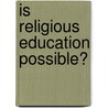 Is Religious Education Possible? door Michael Hand