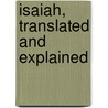 Isaiah, Translated and Explained door Joseph Addison Alexander