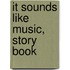 It Sounds Like Music, Story Book