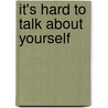 It's Hard To Talk About Yourself door Natalia Ginzburg