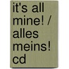It's All Mine! / Alles Meins! Cd by Nele Moost