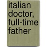 Italian Doctor, Full-Time Father door Dianne Drake