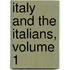 Italy And The Italians, Volume 1