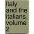 Italy And The Italians, Volume 2