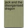 Jack And The Disorganised Dragon door Sharon Drew