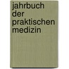 Jahrbuch Der Praktischen Medizin door Anonymous Anonymous