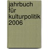 Jahrbuch für Kulturpolitik 2006 door Onbekend