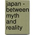 Japan - Between Myth and Reality