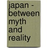 Japan - Between Myth and Reality door Lee Khoon Choy