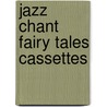 Jazz Chant Fairy Tales Cassettes door Carolyn Graham