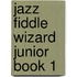 Jazz Fiddle Wizard Junior Book 1