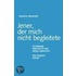 Jener, der mich nicht begleitete