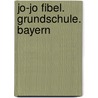 Jo-Jo Fibel. Grundschule. Bayern door Onbekend