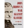 John Brown's War Against Slavery door Robert E. McGlone