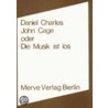 John Cage oder Die Musik ist los by Daniel Charles