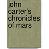 John Carter's Chronicles of Mars door Edgar Riceburroughs
