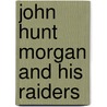 John Hunt Morgan and His Raiders door Edison H. Thomas