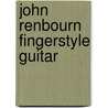 John Renbourn Fingerstyle Guitar by John Renbourn