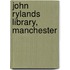 John Rylands Library, Manchester