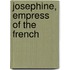 Josephine, Empress Of The French