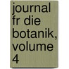 Journal Fr Die Botanik, Volume 4 door Onbekend