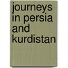 Journeys In Persia And Kurdistan by Isabella Lucy Bird