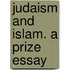 Judaism And Islam. A Prize Essay