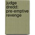 Judge Dredd: Pre-Emptive Revenge