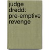 Judge Dredd: Pre-Emptive Revenge door Johnathan Clements