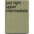 Just Right  - Upper Intermediate