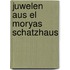 Juwelen aus El Moryas Schatzhaus