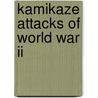 Kamikaze Attacks Of World War Ii door Robin L. Rielly