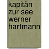 Kapitän zur See Werner Hartmann by Hans-Joachim Röll