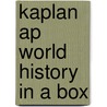 Kaplan Ap World History In A Box door Kaplan
