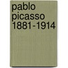 Pablo Picasso 1881-1914