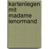 Kartenlegen mit Madame Lenormand by Erna Droesbeke