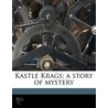 Kastle Krags; A Story Of Mystery door Absalom Martin