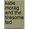 Katie Morag And The Tiresome Ted door Mairi Hedderwick