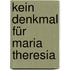 Kein Denkmal für Maria Theresia