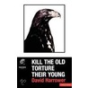 Kill the Old Torture Their Young door David Harrower