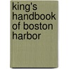 King's Handbook Of Boston Harbor door Moses King