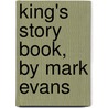 King's Story Book, by Mark Evans door Paul Tidman