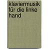 Klaviermusik für die linke Hand door Onbekend