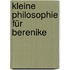 Kleine Philosophie für Berenike
