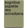 Kognitive Aspekte des Schreibens by Wolfgang Raible