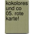 Kokolores und Co 05. Rote Karte!
