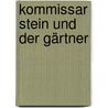 Kommissar Stein und der Gärtner door Peter-Wolfgang Klose