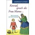 Konrad, sprach die Frau Mama ...