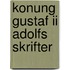 Konung Gustaf Ii Adolfs Skrifter