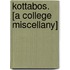 Kottabos. [A College Miscellany]
